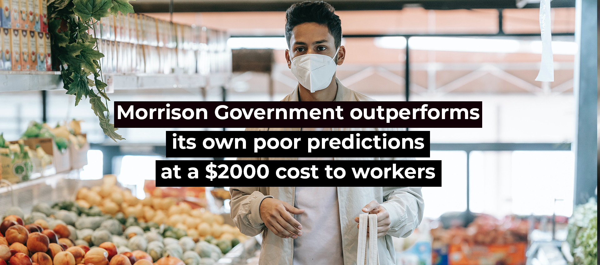 Morrison Government outperforms its own poor predictions at a $2000 cost to workers