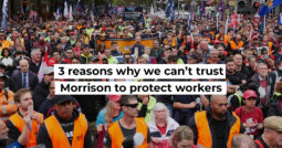 3 reasons why we can’t trust Morrison to protect workers