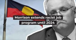 Morrison extends racist job program until 2024