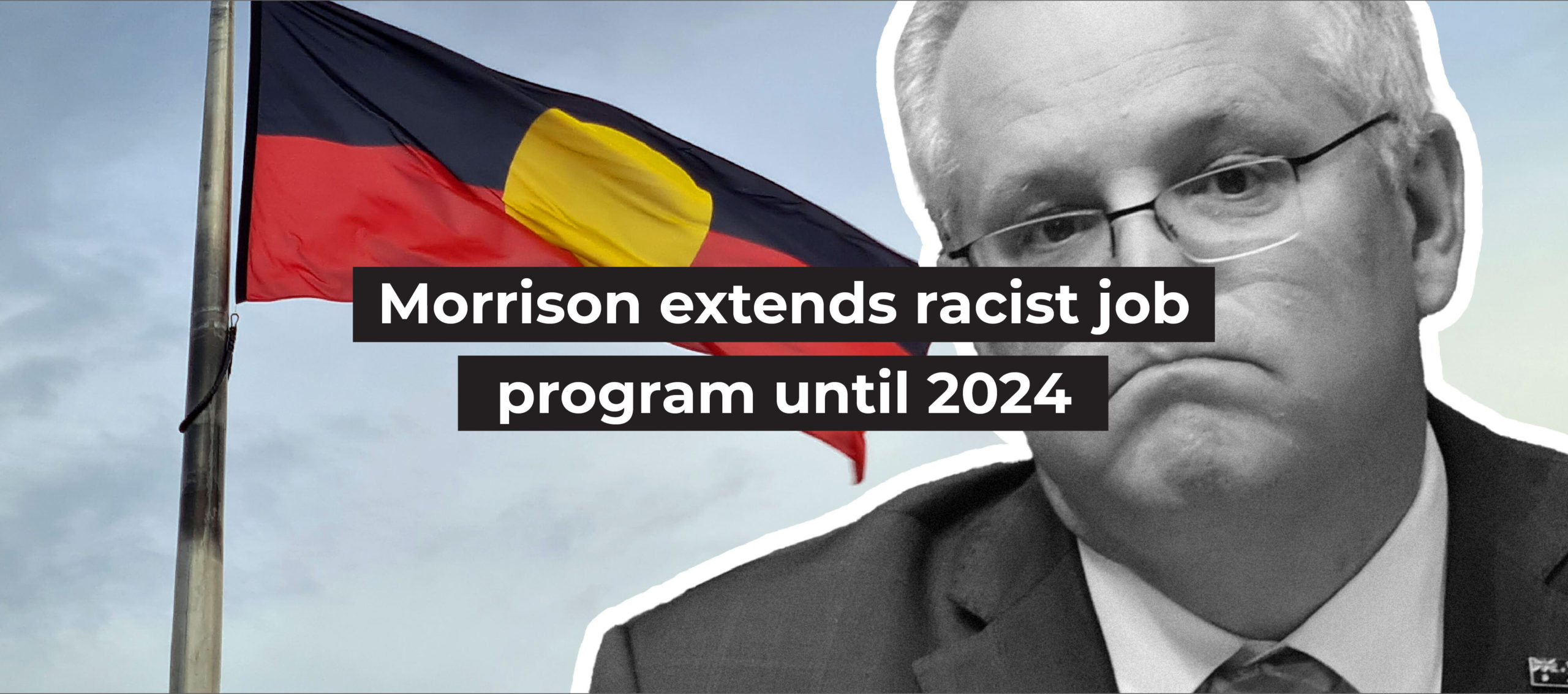 Morrison extends racist job program until 2024