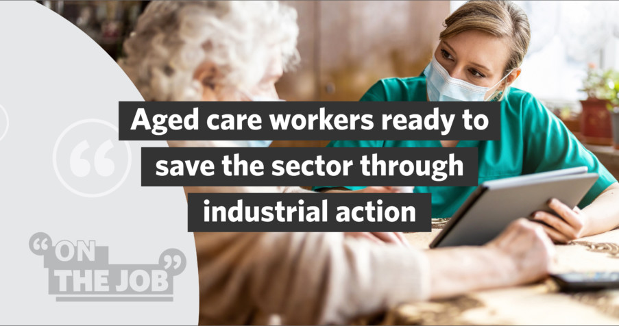 Post Thumbnail: Aged care workers ready to save the sector through industrial action