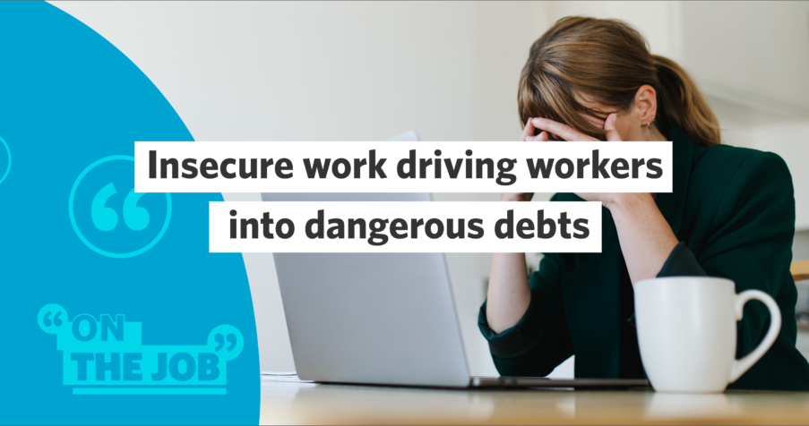 Post Thumbnail: Insecure work driving workers into dangerous debt