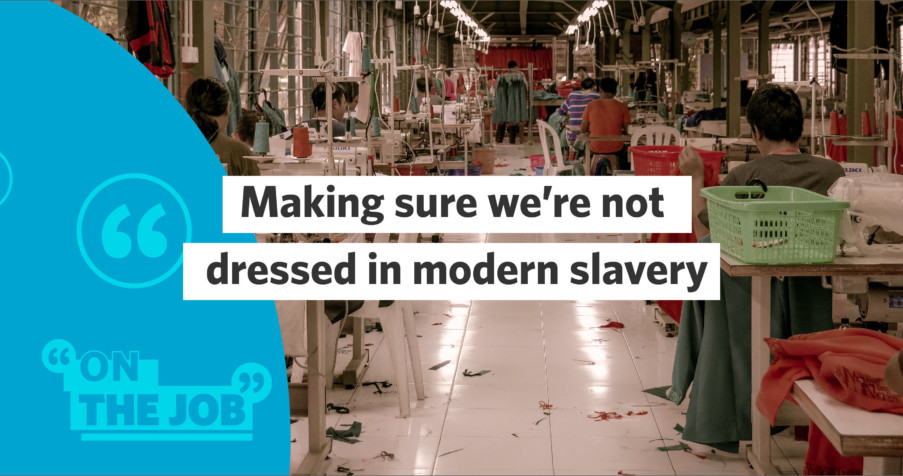 Post Thumbnail: Making sure we&rsquo;re not dressed in modern slavery