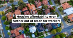 Housing affordability even further out of reach for workers