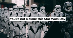 You’re not a clone on Star Wars Day