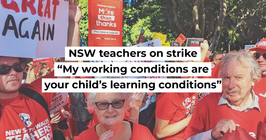 Post Thumbnail: NSW teachers on strike: &ldquo;My working conditions are your child&rsquo;s learning conditions&rdquo;