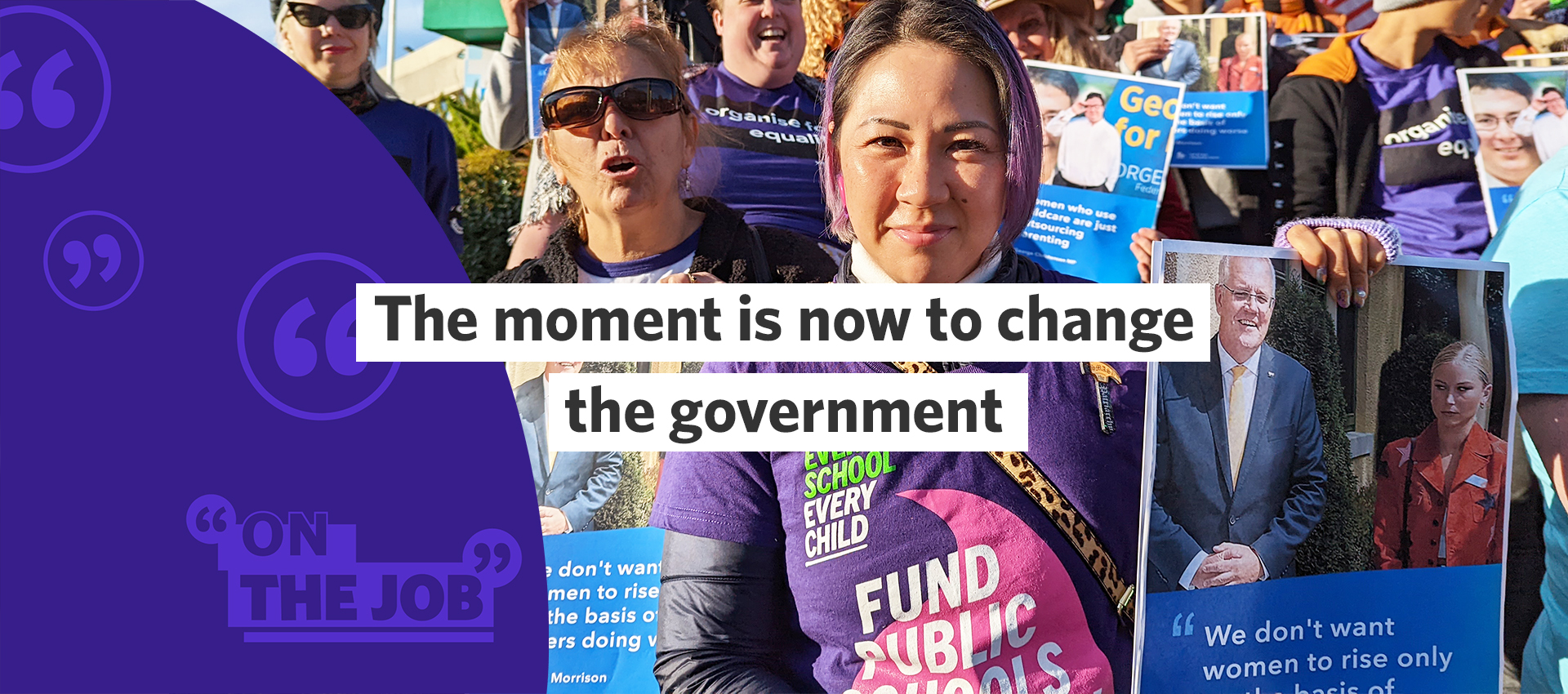 The moment is now to change the government Australian Unions