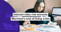 Interest rates rise worsens Morrison’s cost of living crisis
