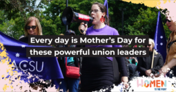 Every day is Mother’s Day for these inspirational union leaders