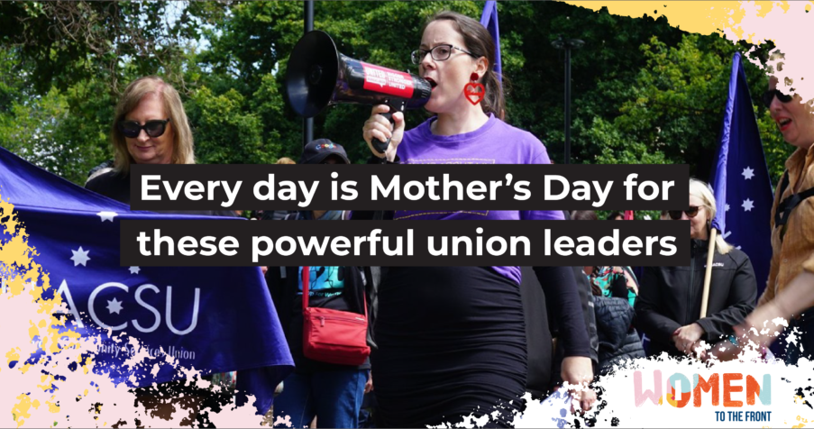 Post Thumbnail: Every day is Mother&rsquo;s Day for these inspirational union leaders