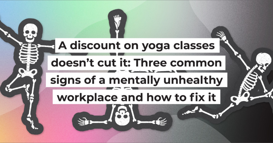 Post Thumbnail: A discount on yoga classes doesn’t cut it: Three common signs of a mentally unhealthy workplace and how to fix it