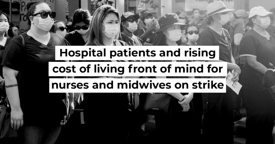 Post Thumbnail: Hospital patients and rising cost of living front of mind for nurses and midwives on strike