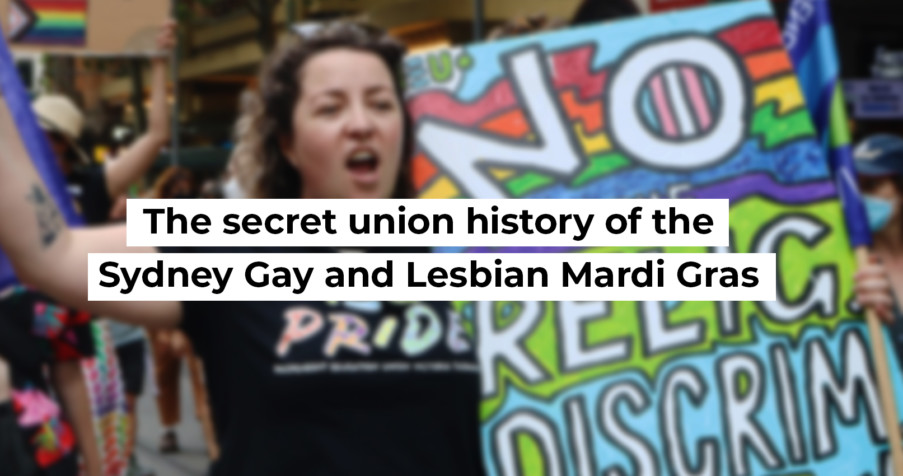 Post Thumbnail: The secret union history of the Sydney Gay and Lesbian Mardi Gras