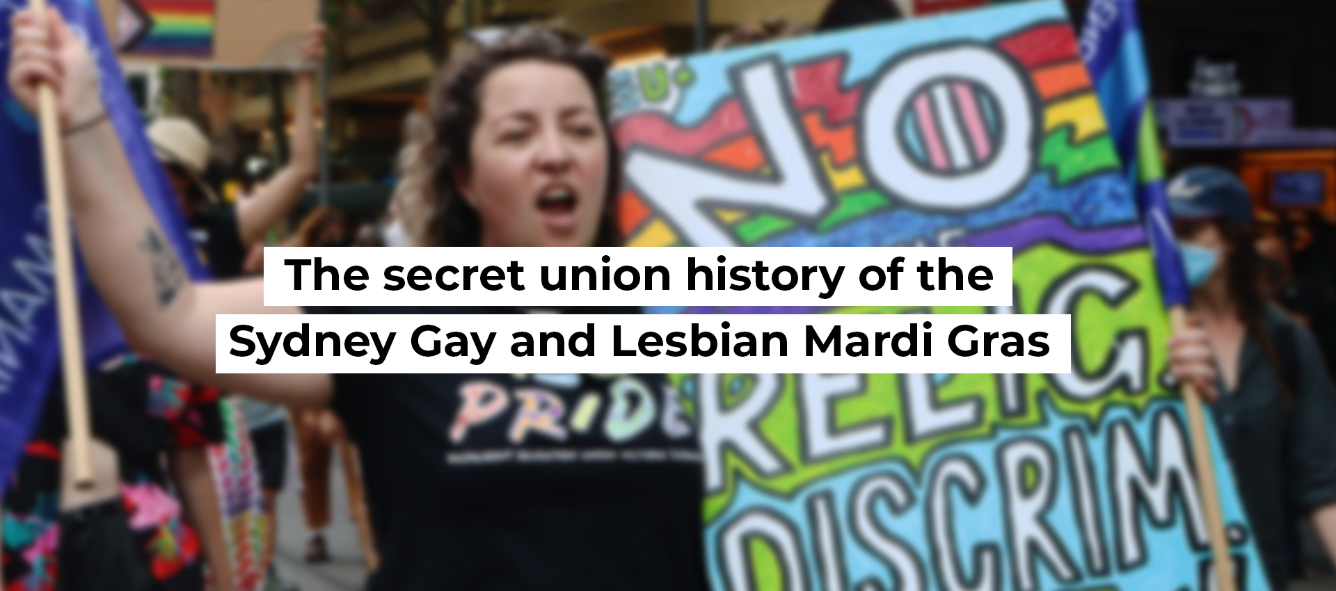 The secret union history of the Sydney Gay and Lesbian Mardi Gras