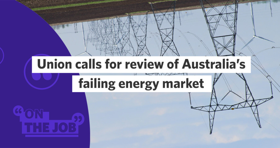 Post Thumbnail: Union calls for review of Australia&rsquo;s failing energy market