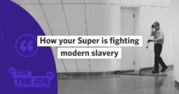 How your Super is fighting modern slavery