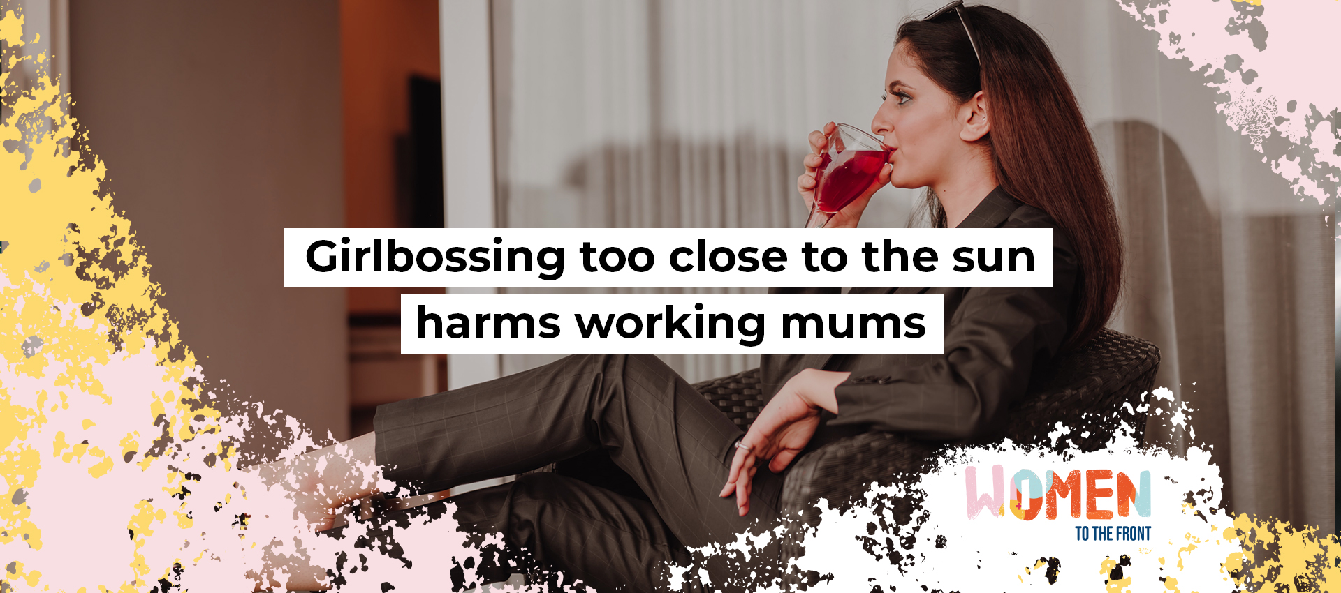 Girlbossing too close to the sun harms working mums