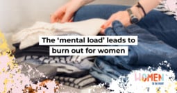 The ‘mental load’ leads to burn out for women