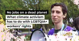No jobs on a dead planet: what climate activism has to do with LGBTQIA+ workers’ rights