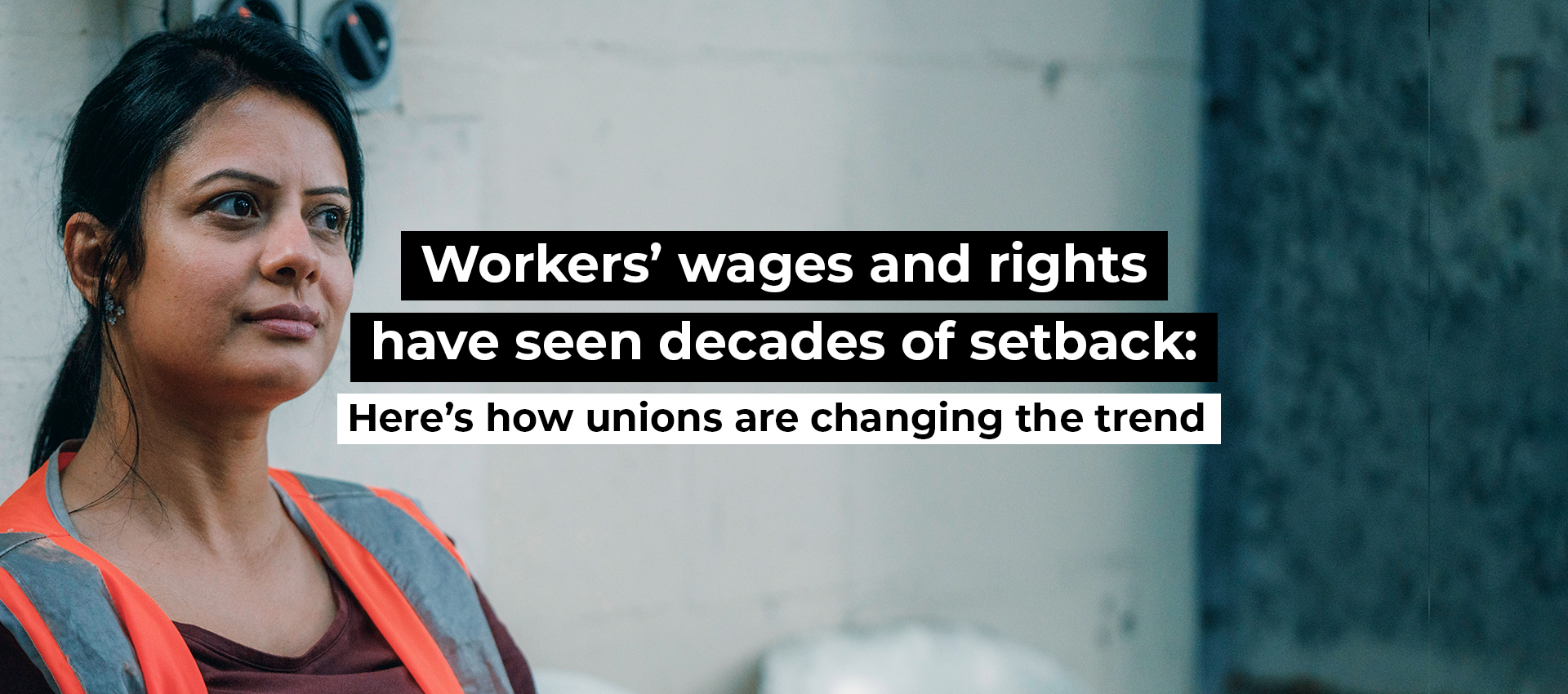 Workers&rsquo; wages and rights have seen decades of setback. Here&rsquo;s how unions are changing the trend.