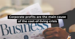 Corporate profits are the main cause of the cost-of-living crisis
