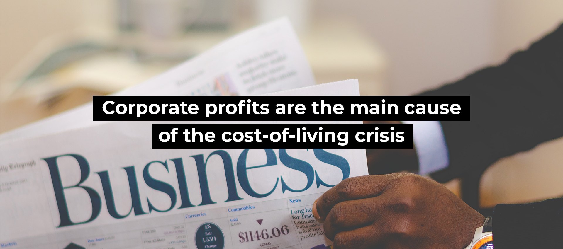 Corporate profits are the main cause of the cost-of-living crisis