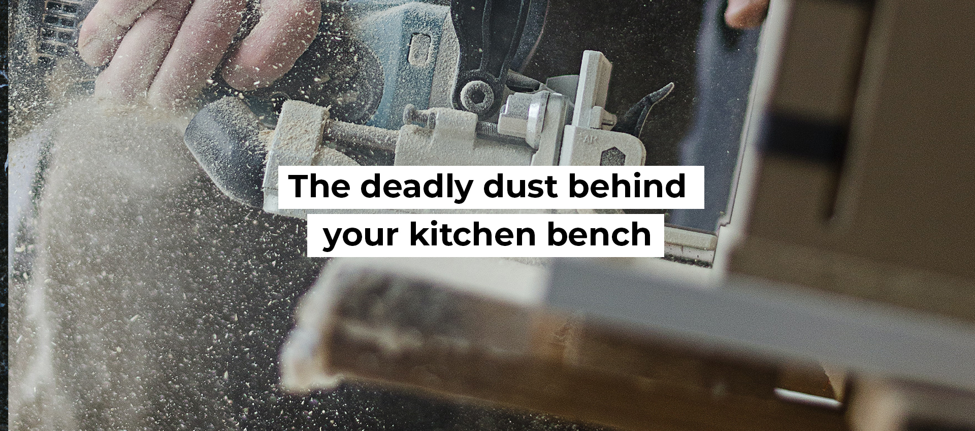 The deadly dust behind your kitchen bench