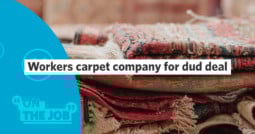 Workers carpet company for dud deal