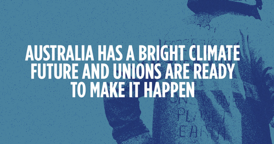 Post Thumbnail: Australia has a bright climate future and unions are ready to make it happen