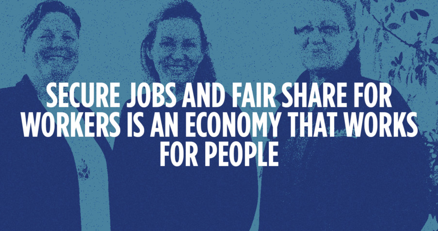 Post Thumbnail: Secure jobs and a fair share for workers is an economy that works for people