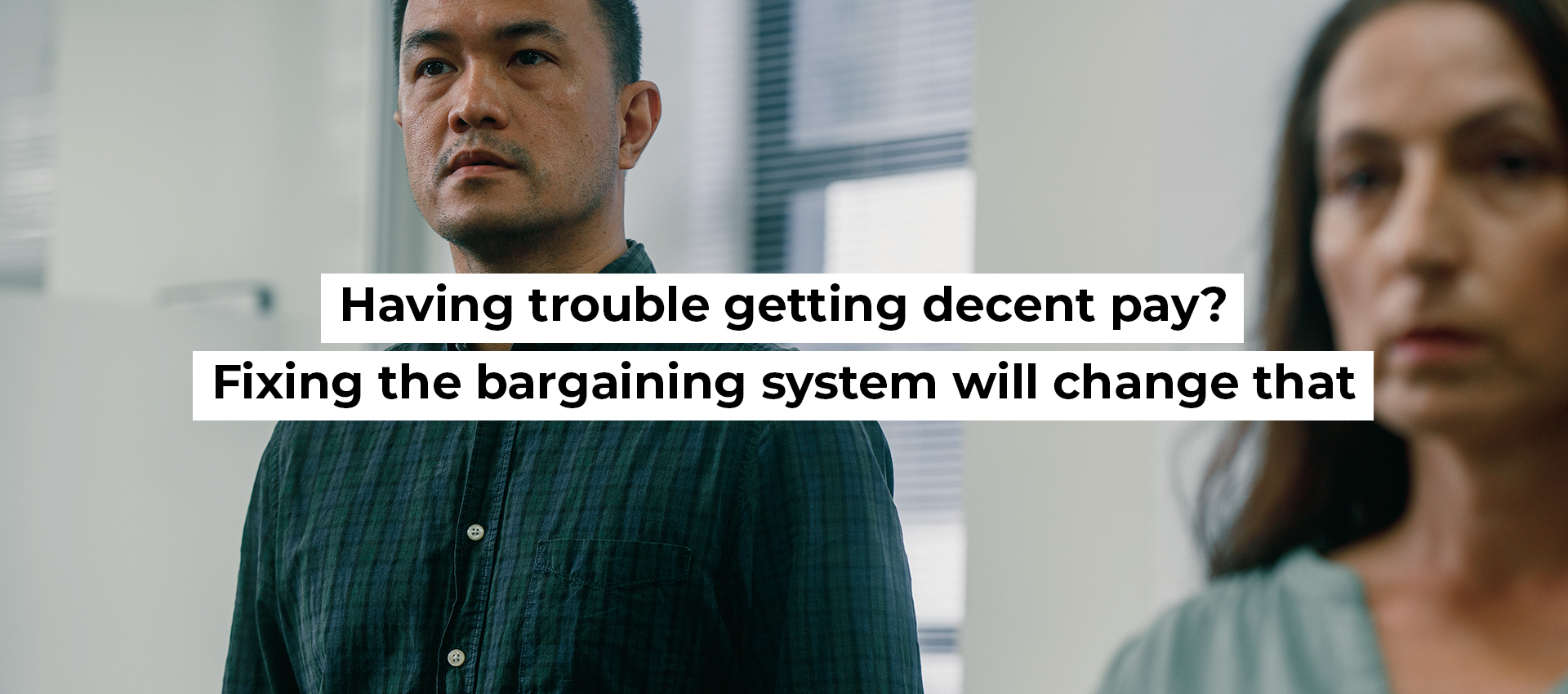 Having trouble getting decent pay? Fixing the bargaining system will change that