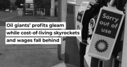 Oil giants’ profits gleam while cost-of-living skyrockets and wages fall behind
