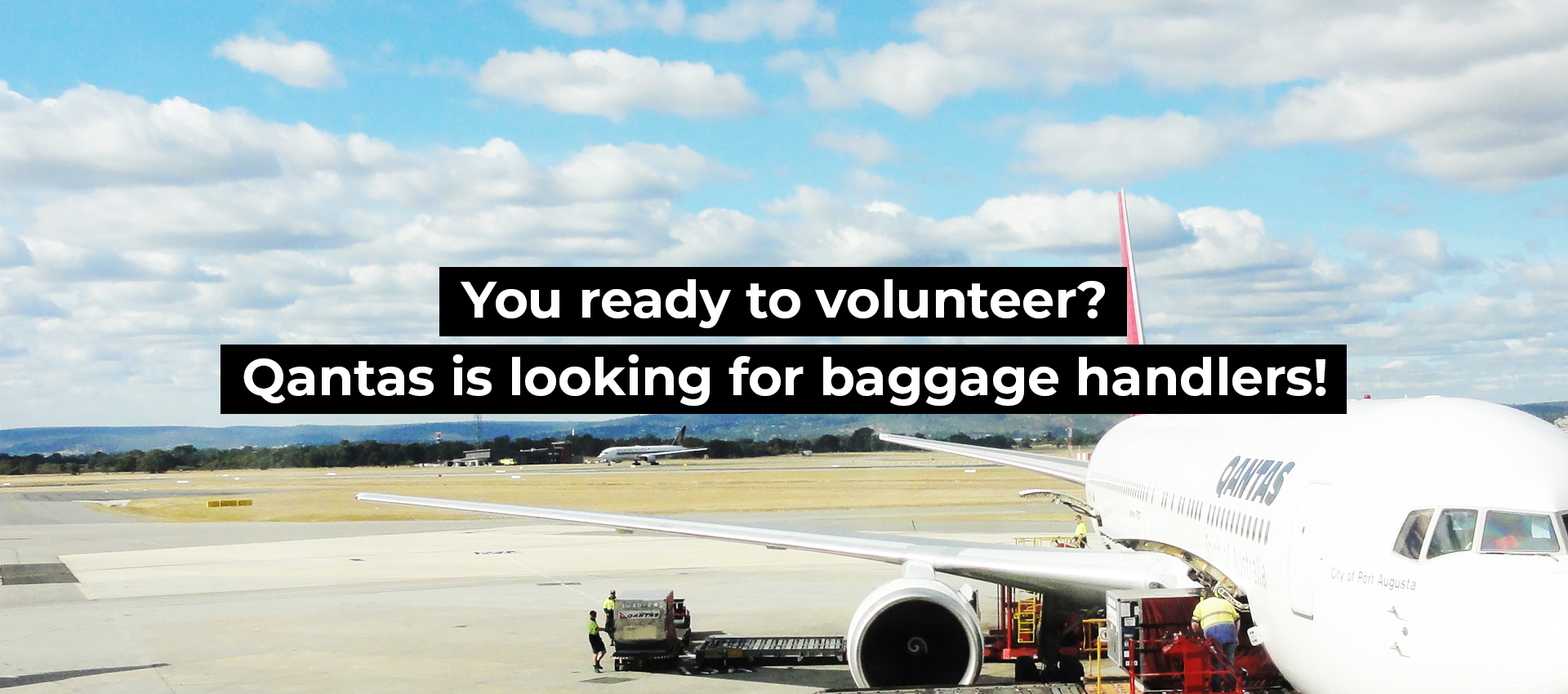 You ready to volunteer? Qantas is looking for baggage handlers!