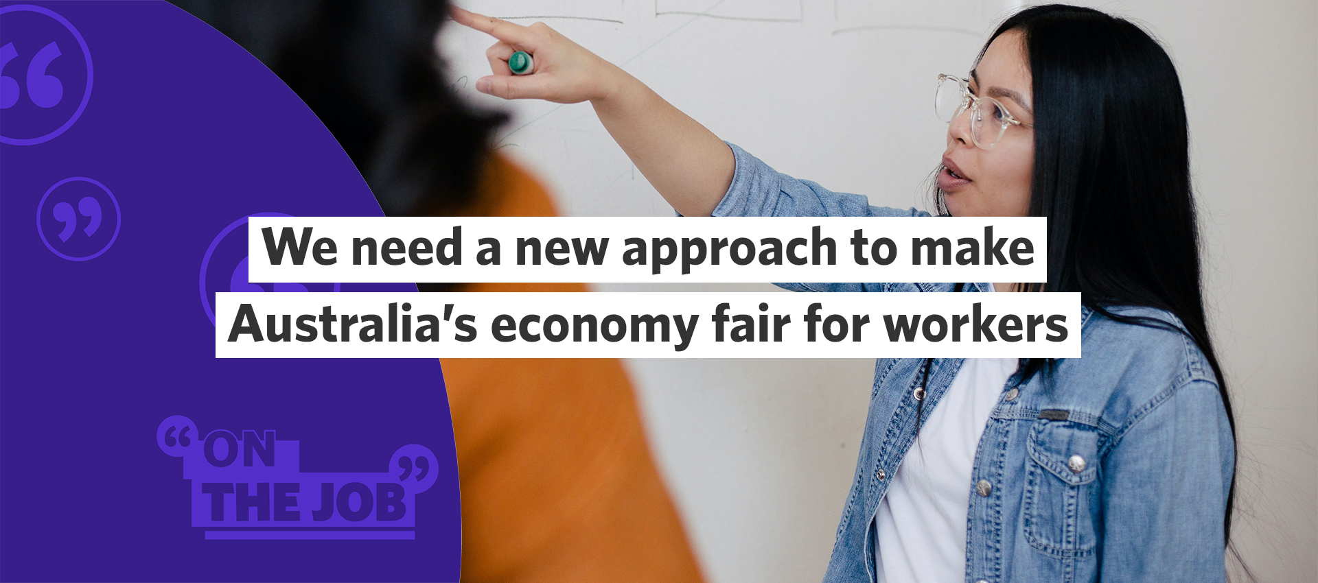 We need a new approach to make Australia&rsquo;s economy fair for workers