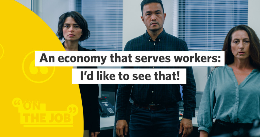 Post Thumbnail: An economy that serves workers: I’d like to see that!