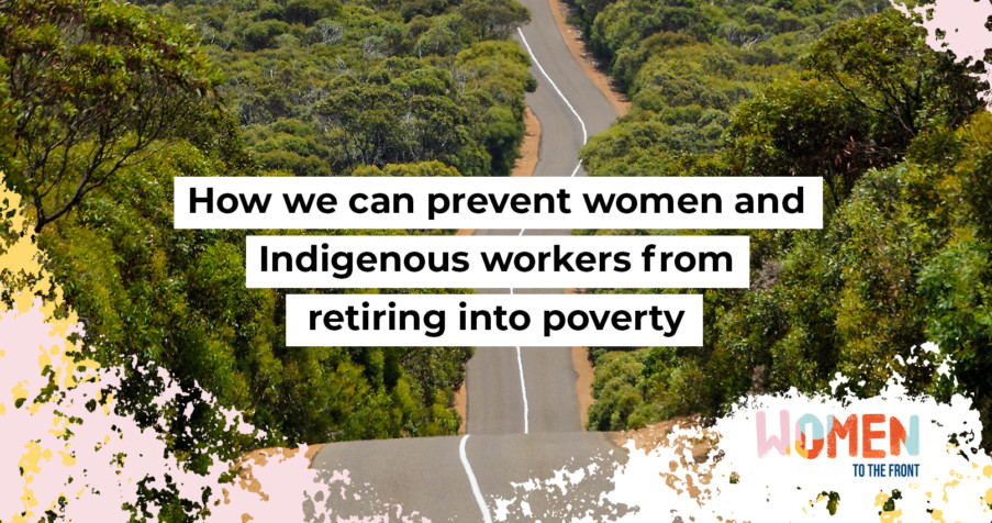 Post Thumbnail: How we can prevent women and Indigenous workers from retiring into poverty