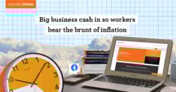 Big business cash in so workers bear the brunt of inflation