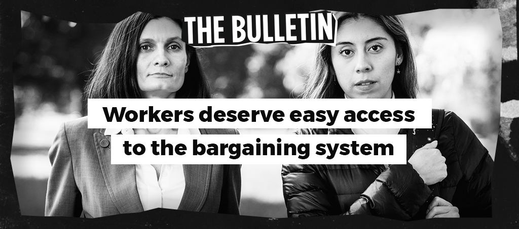 Workers deserve easy access to the bargaining system