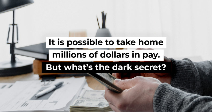 Post Thumbnail: It is possible to take home millions of dollars in pay. But what’s the dark secret?