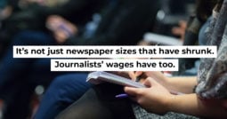 It’s not just newspaper sizes that have shrunk. Journalists’ wages have too.