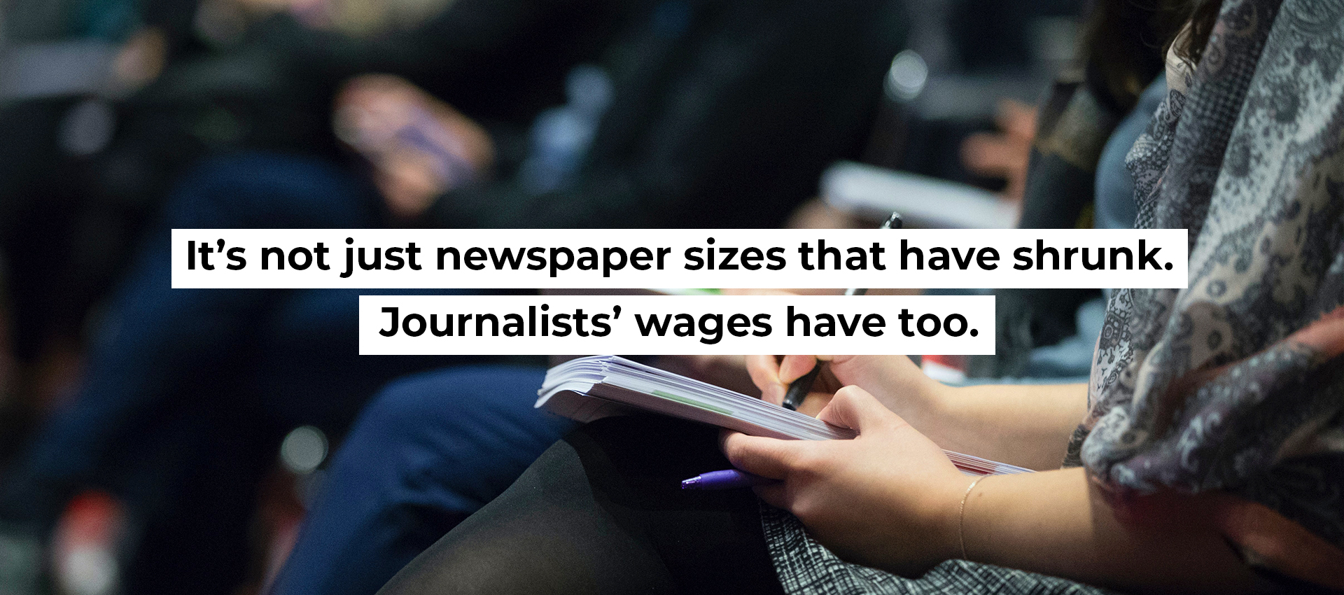 It&rsquo;s not just newspaper sizes that have shrunk. Journalists&rsquo; wages have too.