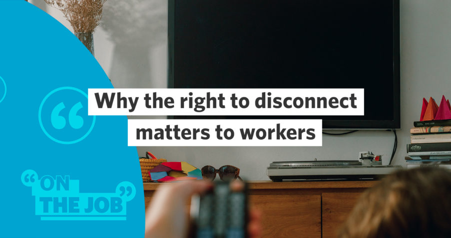 Post Thumbnail: Why the right to disconnect matters to workers