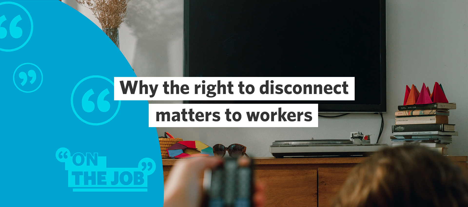 Why the right to disconnect matters to workers