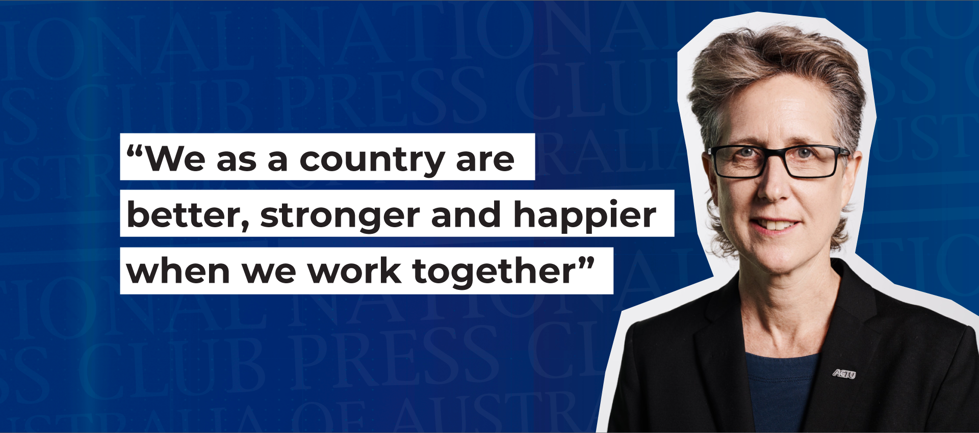 We as a country are better, stronger and happier when we work together