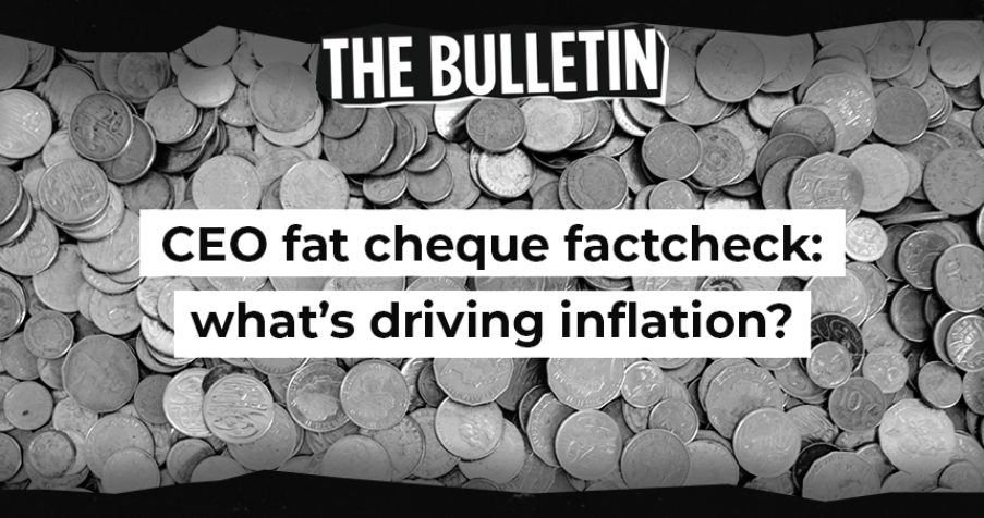 Post Thumbnail: CEO fat cheque factcheck: what’s really driving inflation? 