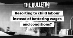 Resorting to child labour instead of bettering wages and conditions?