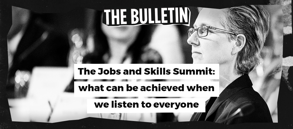 The Jobs and Skills Summit: what can be achieved when we listen to everyone