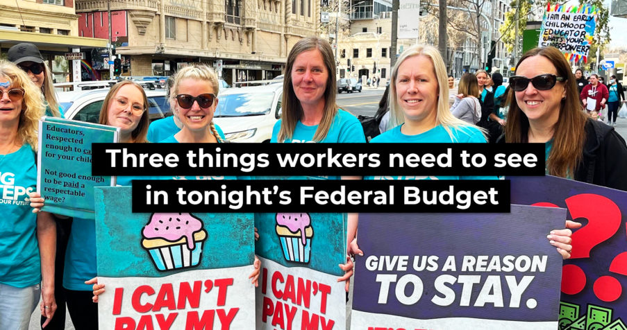 Post Thumbnail: Three things workers need to see in tonight’s Federal Budget
