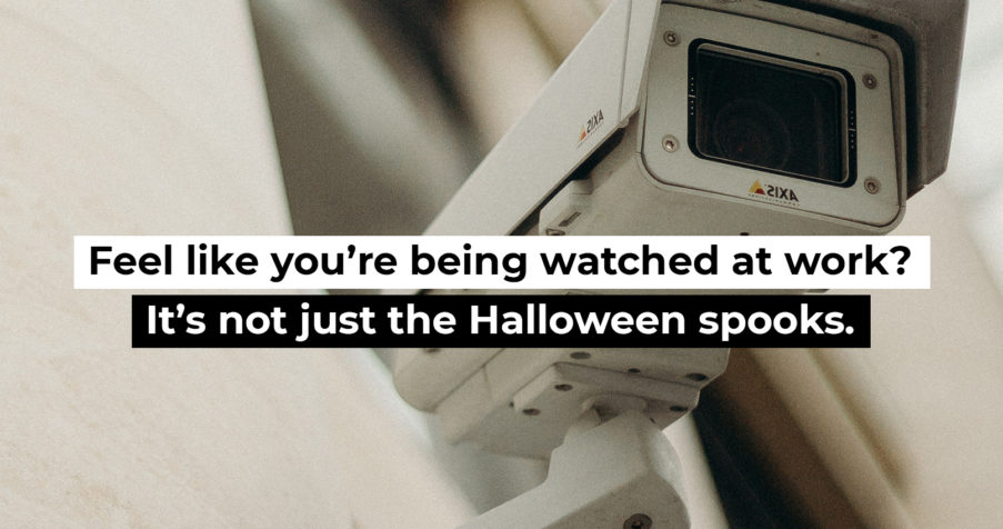 Post Thumbnail: Feel like you’re being watched at work? It’s not just the Halloween spooks.