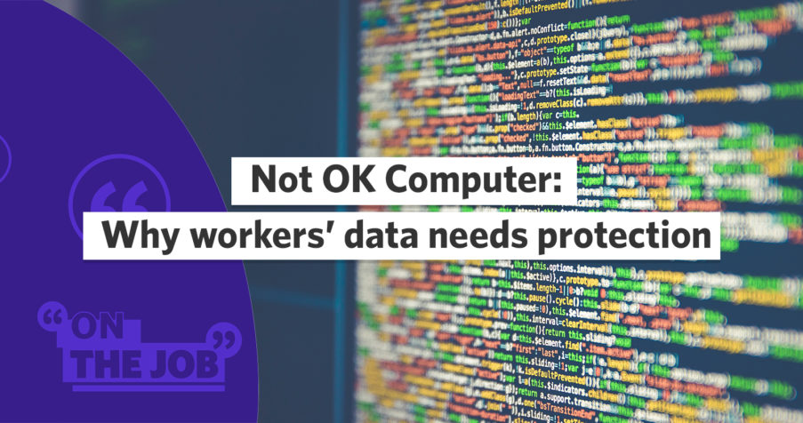 Post Thumbnail: Not OK Computer: Why workers’ data needs protection